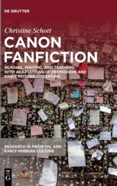 book Canon Fanfiction: Reading, Writing, and Teaching with Adaptations of Premodern and Early Modern Literature (Research in Medieval and Early Modern ... in Medieval and Early Modern Culture, 85)