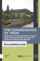 book The Congregation of Tiron: Monastic Contributions to Trade and Communication in Twelfth-Century France and Britain