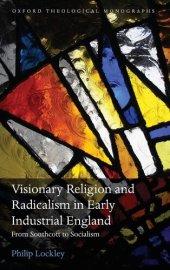 book Visionary Religion and Radicalism in Early Industrial England: From Southcott to Socialism (Oxford Theological Monographs)