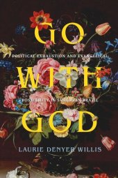 book Go with God: Political Exhaustion and Evangelical Possibility in Suburban Brazil