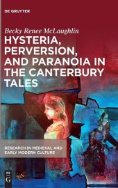 book Hysteria, Perversion, and Paranoia in the Canterbury Tales: "Wild" Analysis and the Symptomatic Storyteller (Research in Medieval and Early ... in Medieval and Early Modern Culture, 25)