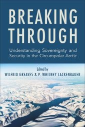 book Breaking Through: Understanding Sovereignty and Security in the Circumpolar Arctic