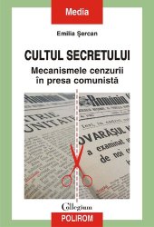 book Cultul secretului. Mecanismele cenzurii în presa comunistă