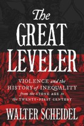 book The Great Leveler: Violence and the History of Inequality from the Stone Age to the Twenty-First Century