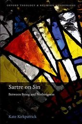 book Sartre on Sin: Between Being and Nothingness (Oxford Theology and Religion Monographs)