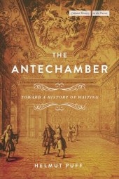 book The Antechamber: Toward a History of Waiting