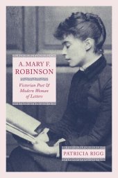 book A. Mary F. Robinson: Victorian Poet and Modern Woman of Letters