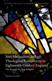 book Anti-Methodism and Theological Controversy in Eighteenth-Century England: The Struggle for True Religion (Oxford Theology and Religion Monographs)