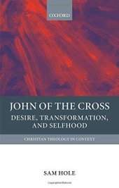 book John of the Cross: Desire, Transformation, and Selfhood (Christian Theology in Context)