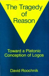 book The Tragedy of Reason: Towards a Platonic Conception of Logos