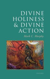 book Divine Holiness and Divine Action (Oxford Studies in Analytic Theology)