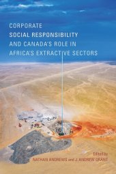 book Corporate Social Responsibility and Canada’s Role in Africa’s Extractive Sectors