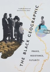 book The Black Geographic: Praxis, Resistance, Futurity