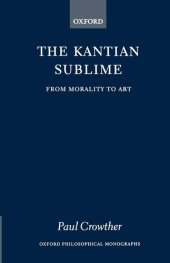 book The Kantian Sublime: From Morality to Art (Oxford Philosophical Monographs)