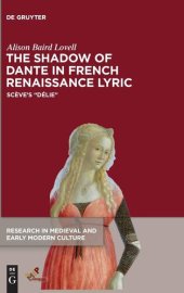 book The Shadow of Dante in French Renaissance Lyric: Scève's Délie (Research in Medieval and Early Modern Culture) (Research in Medieval and Early Modern ... in Medieval and Early Modern Culture, 72)