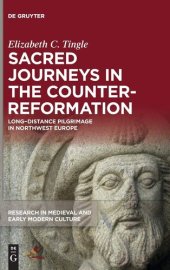 book Sacred Journeys in the Counter-Reformation: Long-Distance Pilgrimage in Northwest Europe (Research in Medieval and Early Modern Culture)