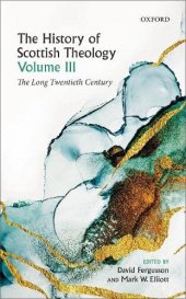 book The History of Scottish Theology, Volume III: The Long Twentieth Century