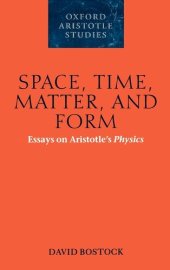 book Space, Time, Matter, and Form: Essays on Aristotle's Physics (Oxford Aristotle Studies Series)