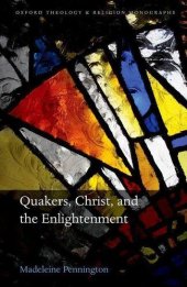 book Quakers, Christ, and the Enlightenment (Oxford Theology and Religion Monographs)