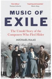 book Music of Exile: The Untold Story of the Composers who Fled Hitler