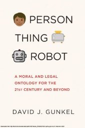 book Person, Thing, Robot: A Moral and Legal Ontology for the 21st Century and Beyond