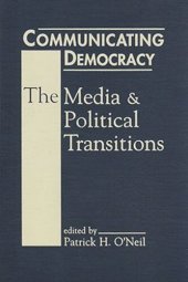 book Communicating Democracy: The Media and Political Transitions