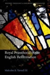 book Royal Priesthood in the English Reformation (Oxford Theology and Religion Monographs)