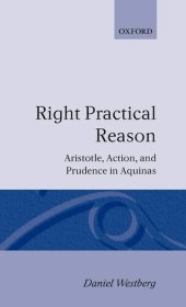 book Right Practical Reason: Aristotle, Action, and Prudence in Aquinas (Oxford Theology and Religion Monographs)