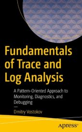 book Fundamentals of Trace and Log Analysis: A Pattern-Oriented Approach to Monitoring, Diagnostics, and Debugging