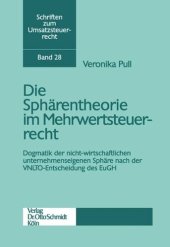 book Die Sphärentheorie im Mehrwertsteuerrecht: Dogmatik der nicht-wirtschaftlichen unternehmenseigenen Sphäre nach der VNLTO-Entscheidung des EuGH