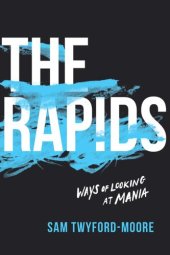 book The Rapids: Ways of Looking at Mania