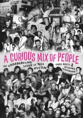 book A Curious Mix of People: The Underground Scene of '90s Austin