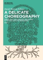 book A Delicate Choreography: Kinship Practices and Incest Discourses in the West since the Renaissance