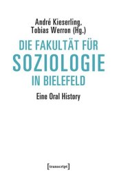 book Die Fakultät für Soziologie in Bielefeld: Eine Oral History