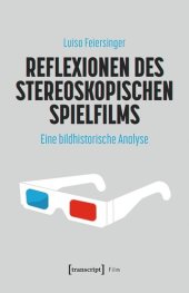 book Reflexionen des stereoskopischen Spielfilms: Eine bildhistorische Analyse