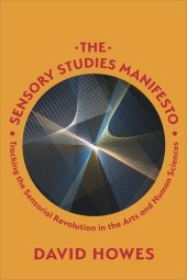 book The Sensory Studies Manifesto: Tracking the Sensorial Revolution in the Arts and Human Sciences