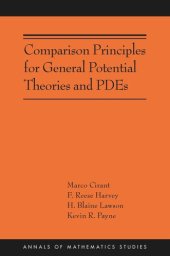 book Comparison Principles for General Potential Theories and PDEs: (AMS-218)