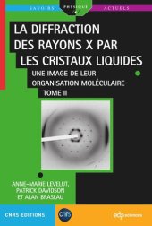 book La diffraction des rayons X par les cristaux liquides - Tome 2: Une image de leur organisation moléculaire