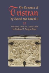 book The Romance of Tristran by Beroul and Beroul II: A Diplomatic Edition and a Critical Edition