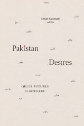 book Pakistan Desires: Queer Futures Elsewhere