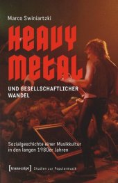 book Heavy Metal und gesellschaftlicher Wandel: Sozialgeschichte einer Musikkultur in den langen 1980er Jahren