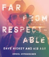 book Far From Respectable: Dave Hickey and His Art