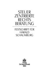 book Steuerzentrierte Rechtsberatung: Festschrift für Harald Schaumburg zum 65. Geburtstag