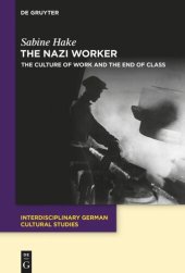 book The Nazi Worker: The Culture of Work and the End of Class