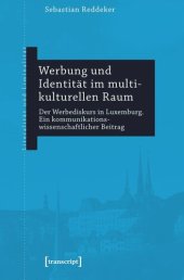 book Werbung und Identität im multikulturellen Raum: Der Werbediskurs in Luxemburg. Ein kommunikationswissenschaftlicher Beitrag