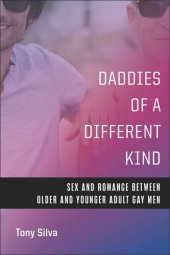 book Daddies of a Different Kind: Sex and Romance Between Older and Younger Adult Gay Men