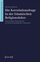 book Die Korrelationsfrage in der Islamischen Religionslehre: Interreligiöse Perspektiven zu einem grundlegenden Phänomen