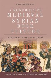 book A Monument to Medieval Syrian Book Culture: The Library of Ibn ʿAbd al-Hādī