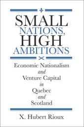 book Small Nations, High Ambitions: Economic Nationalism and Venture Capital in Quebec and Scotland