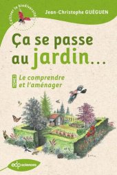 book Ça se passe au jardin...: Le comprendre et l'aménager